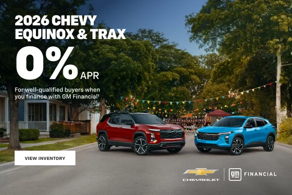 2026 Chevy Equinox and Trax. 0% APR 
for well-qualified buyers when you finance with GM Financial.